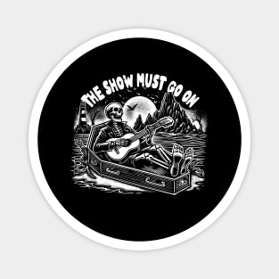 The Show Must Go On Magnet